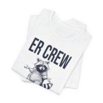 ER Crew Could Be Worse T-Shirt - Image 2