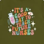 It's a Good Day to Teach Future Nurses (Front & Back Design) T-Shirt - Image 10