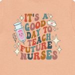 It's a Good Day to Teach Future Nurses (Front & Back Design) T-Shirt - Image 14