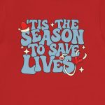 'Tis the Season to Save Lives T-Shirt - Image 10