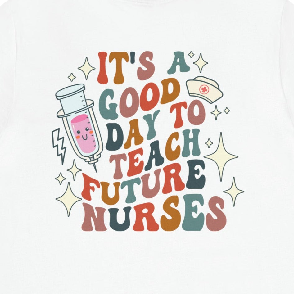 15049908281319076131_2048 It's a Good Day to Teach Future Nurses (Front & Back Design) T-Shirt - Image 12