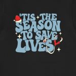 'Tis the Season to Save Lives T-Shirt - Image 5