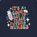 It's a Good Day to Teach Future Nurses (Front & Back Design) T-Shirt - Image 9