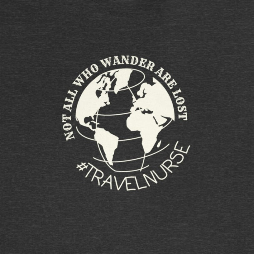 752509df91c40430d14b90ada9841486 Not All Who Wander Are Lost Travel Nurse T-Shirt - Image 12