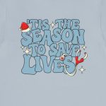 'Tis the Season to Save Lives T-Shirt - Image 7