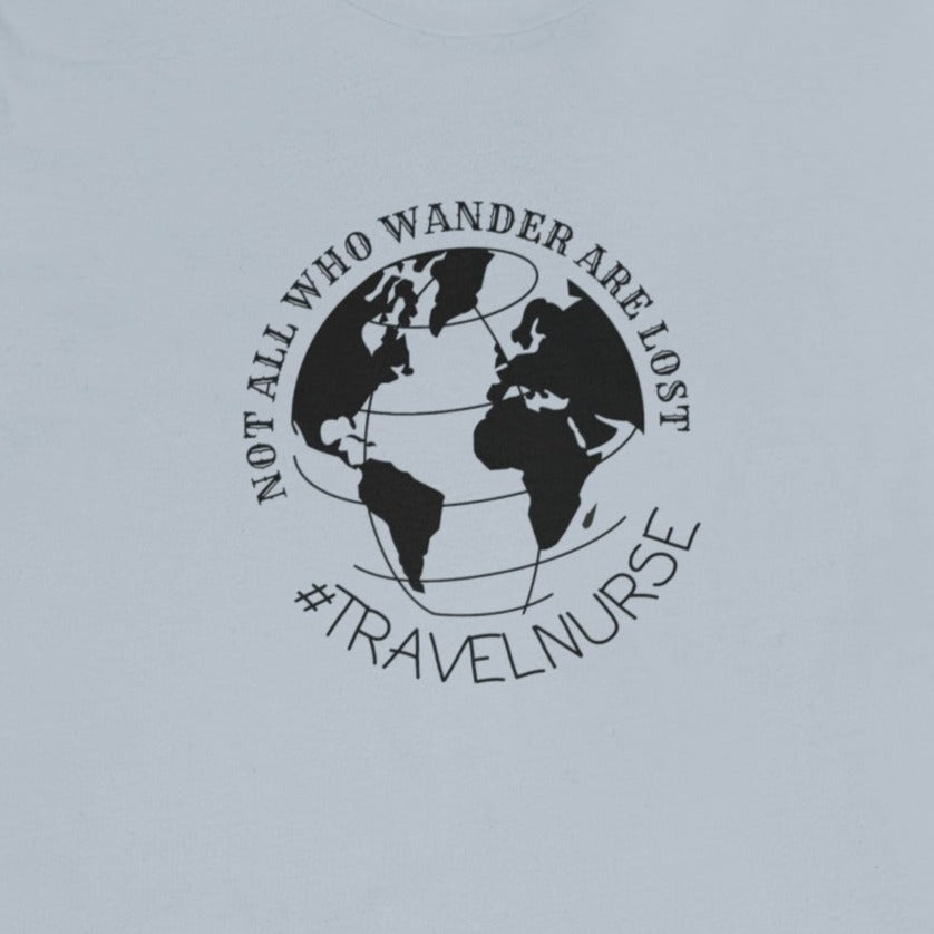 7f615a3ea67e0569cdebbb035860cf8b Not All Who Wander Are Lost Travel Nurse T-Shirt - Image 11