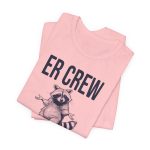 ER Crew Could Be Worse T-Shirt - Image 9