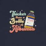 Retro Thicker Than a Bottle of Albumin T-Shirt - Image 11