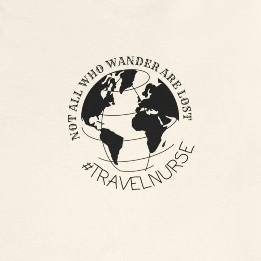 91cd01d31237f6ac326ac02329a6e851 Not All Who Wander Are Lost Travel Nurse T-Shirt - Image 4
