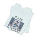 I'm the Problem IV Pump T-Shirt - Image 7