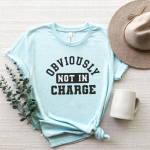 Obviously Not in Charge T-Shirt - Image 6