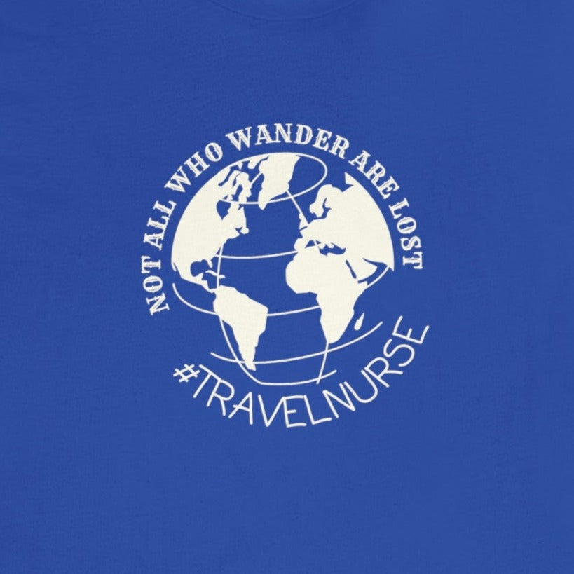 a68c12acab10dfc8f66c65abcd2b3383 Not All Who Wander Are Lost Travel Nurse T-Shirt - Image 6