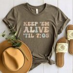 Keep 'Em Alive 'Til 7:05 T-Shirt - Image 4