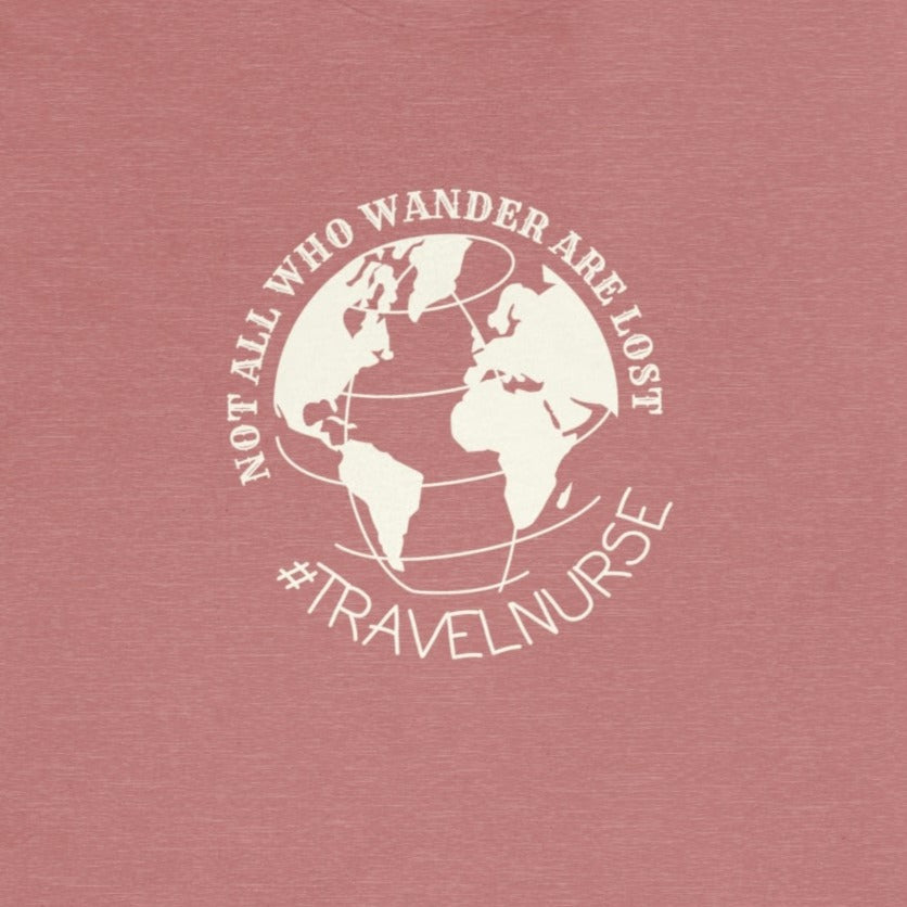 e69b4c8c533aac2c349dc8f43f1219a1 Not All Who Wander Are Lost Travel Nurse T-Shirt - Image 5
