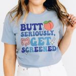 Butt Seriously, Get Screened T-Shirt - Image 9