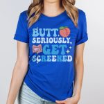 Butt Seriously, Get Screened T-Shirt - Image 5