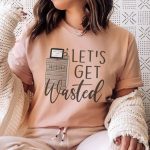 Let's Get Wasted Pyxis T-shirt