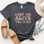 Keep 'Em Alive 'Til 7:05 T-Shirt - Image 6