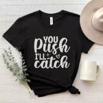You Push I'll Catch T-Shirt - Image 2