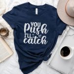 You Push I'll Catch T-Shirt - Image 4