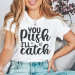 You Push I'll Catch T-Shirt - Image 3