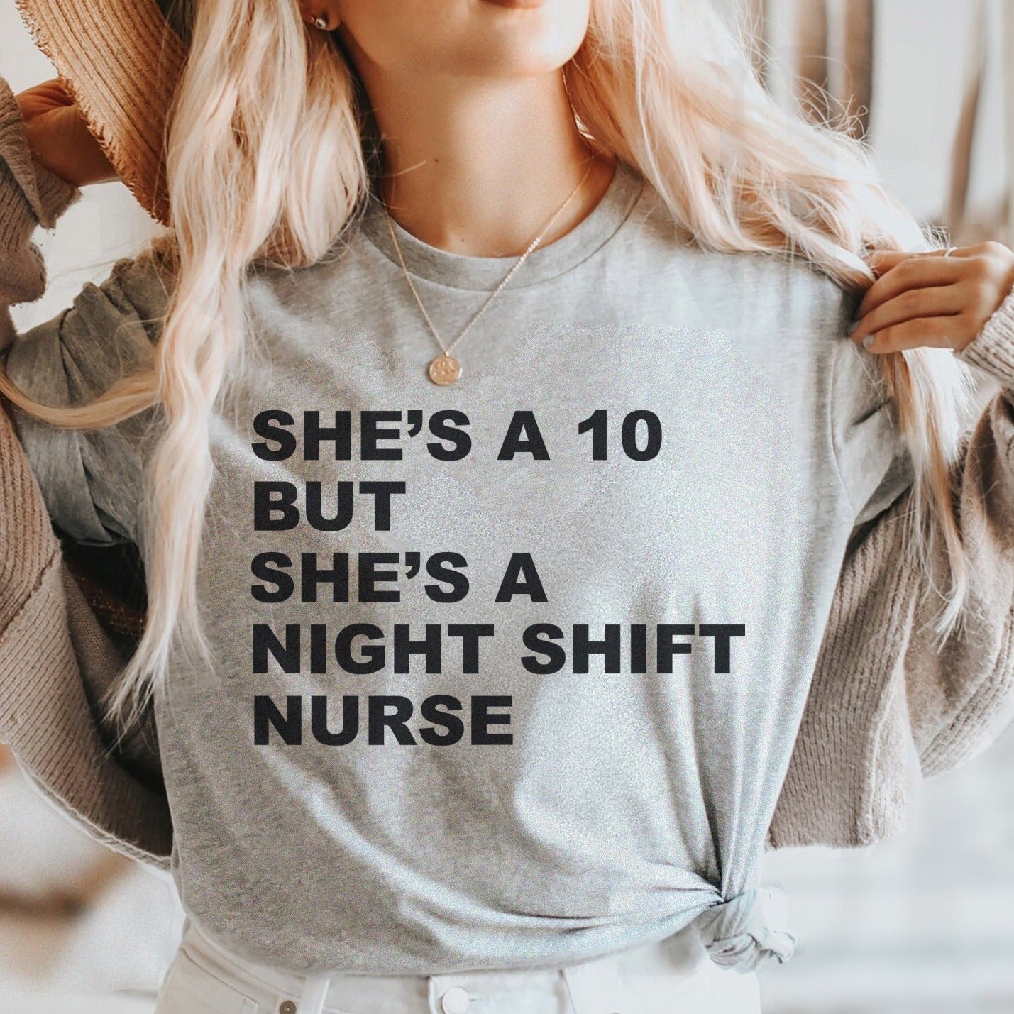 shesa10nursegray She's a 10 but a Night Shift Nurse T-Shirt - Image 9
