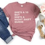 She's a 10 but a Night Shift Nurse T-Shirt - Image 3