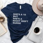 She's a 10 but a Night Shift Nurse T-Shirt - Image 4