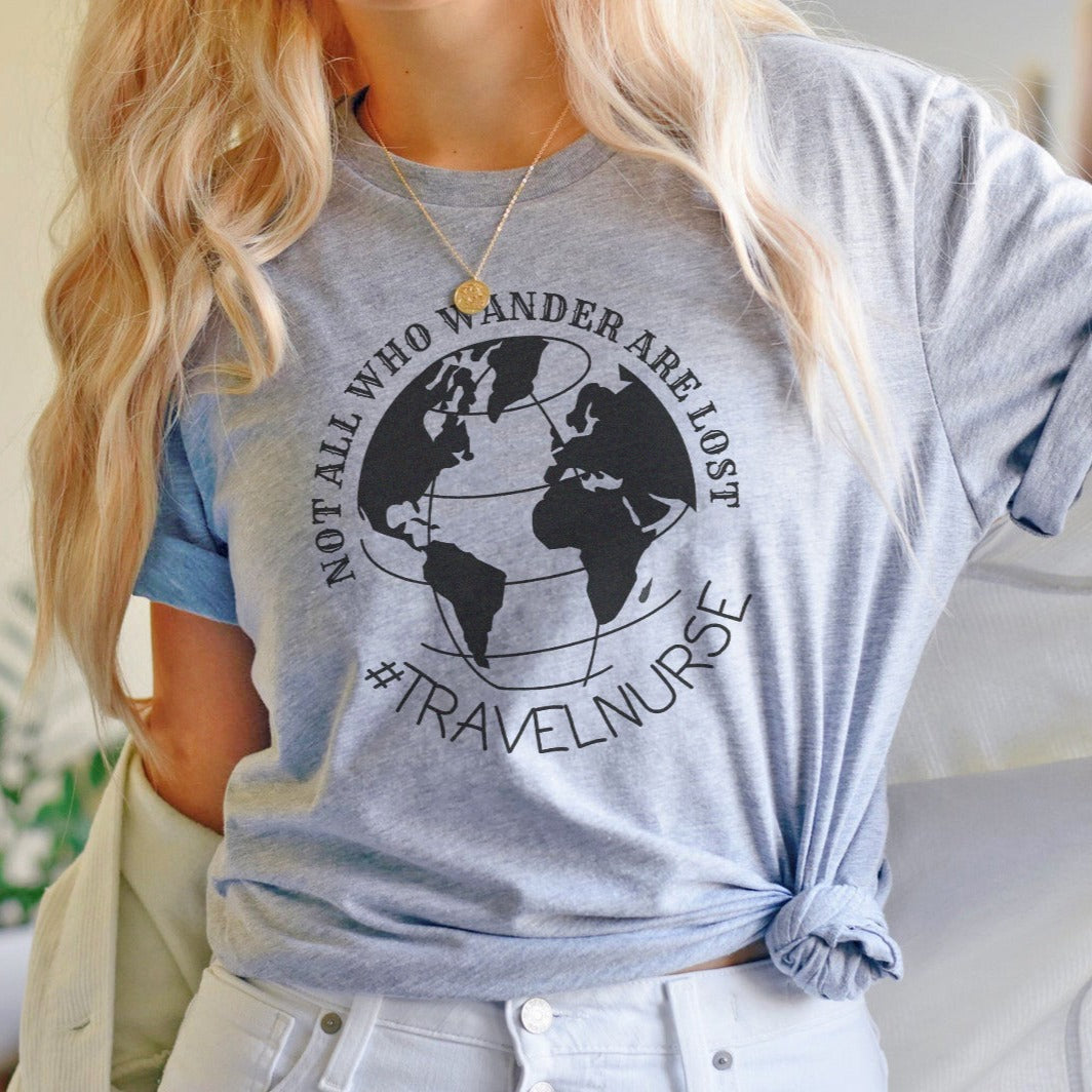 travelnurseglobegray Not All Who Wander Are Lost Travel Nurse T-Shirt - Image 1
