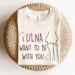 Ulna Want to Be with You T-Shirt - Image 6