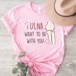 Ulna Want to Be with You T-Shirt - Image 8